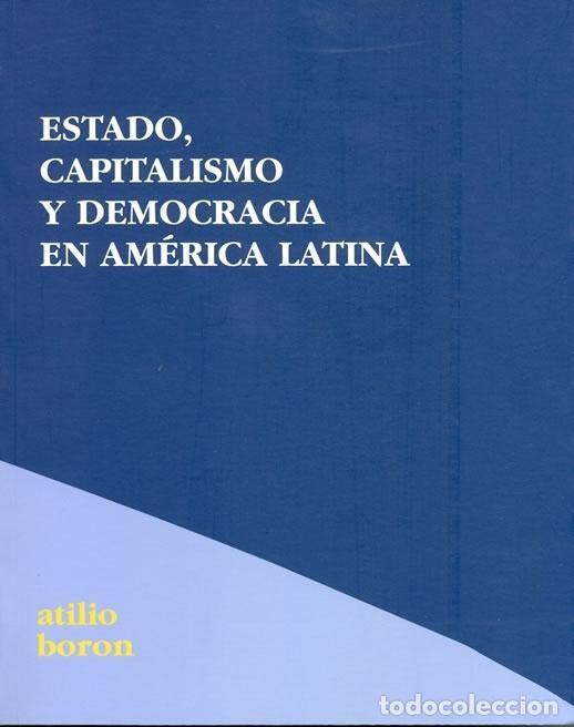 Libros: ESTADO CAPITALISMO Y DEMOCRACIA EN AMERICA LATINA - BORON, ATILIO