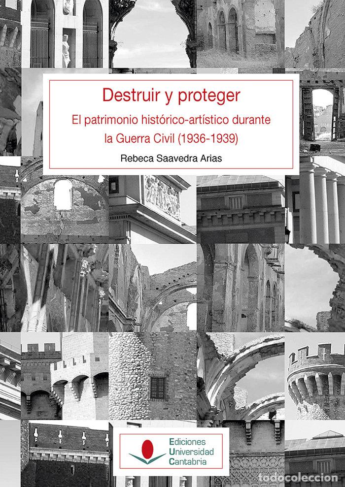 B&uuml;cher: DESTRUIR Y PROTEGER. EL PATRIMONIO HISTORICO ARTISTICO DURAN - SAAVEDRA ARIAS, REBECA