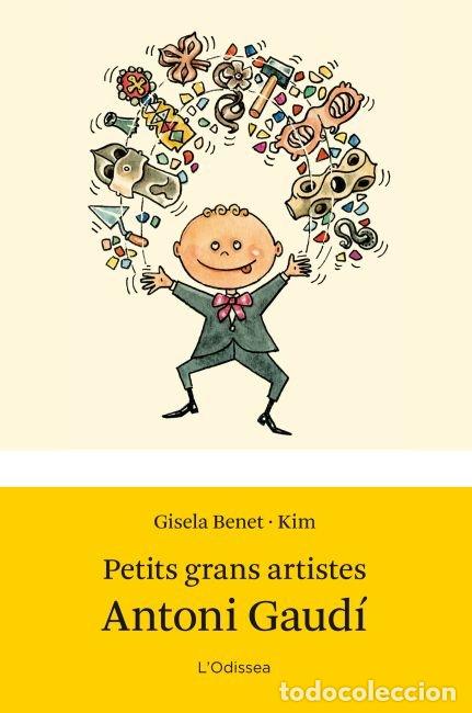 Libros: PETITS GRANS ARTISTES. ANTONI GAUDI - GISELA BENET PIJOAN