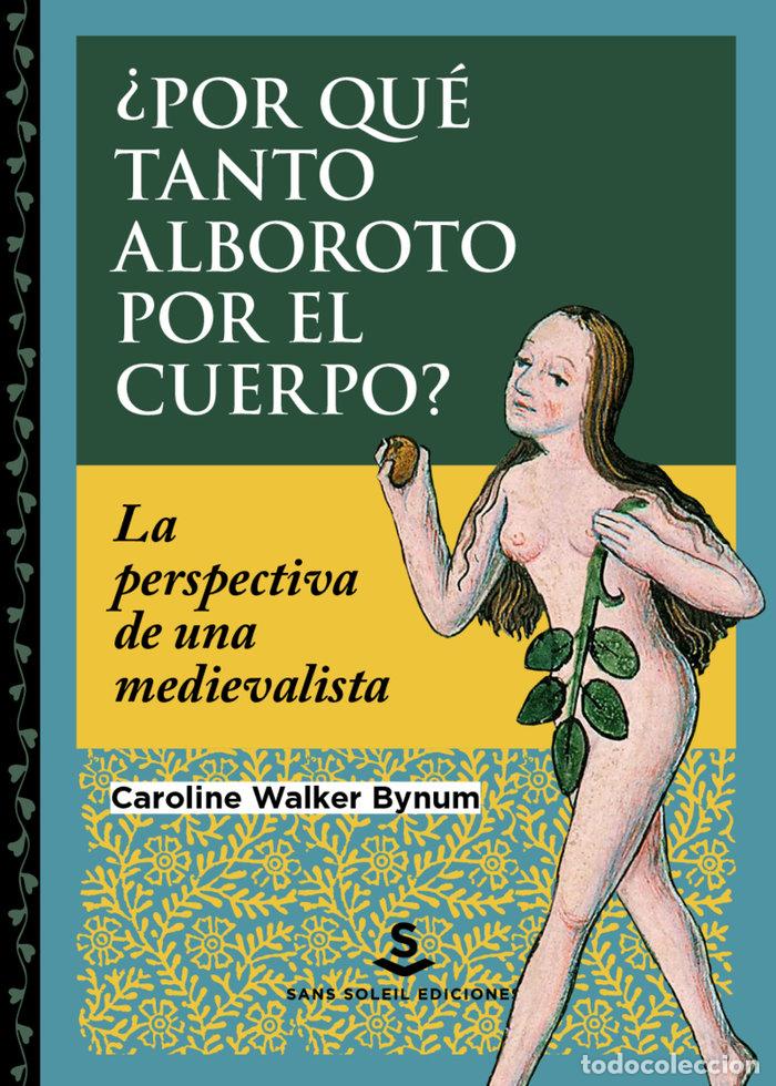 Livres: POR QUE TANTO ALBOROTO POR EL CUERPO - WALKER BYNUM, CAROLINE