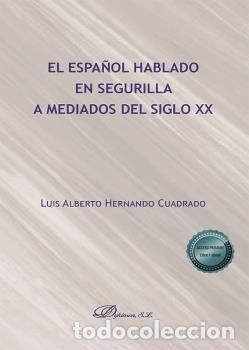 Libros: EL ESPA&Ntilde;OL HABLADO EN SEGURILLA A MEDIADOS DEL SIGLO XX - HERNANDO CUADRADO, LUIS ALBERTO