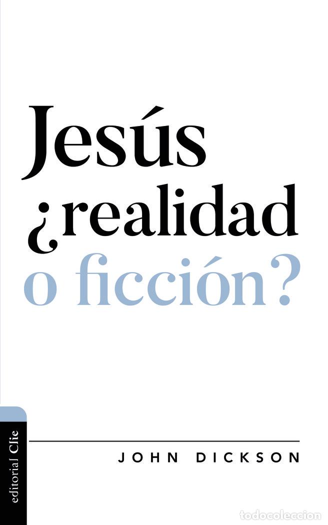 B&uuml;cher: JESUS REALIDAD O FICCION - DICKSON, JOHN