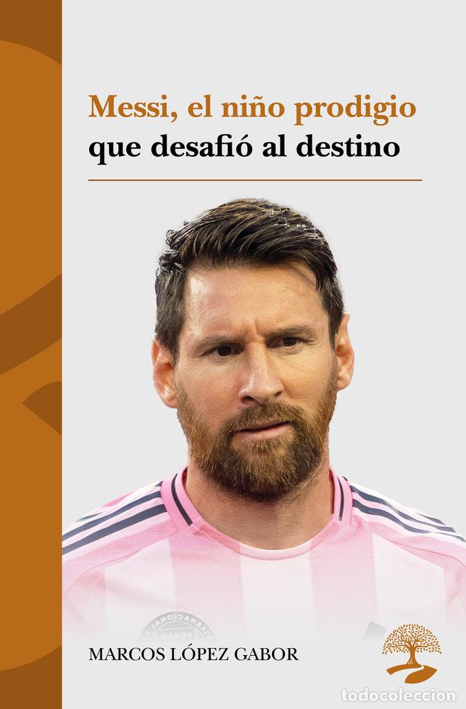 Livres: MESSI EL NI&Ntilde;O PRODIGIO QUE DESAFIO AL DESTINO - LOPEZ GABOR, MARCOS