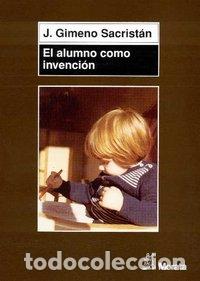Libri: ALUMNO COMO INVENCION,EL - GIMENO SACRISTAN, J.