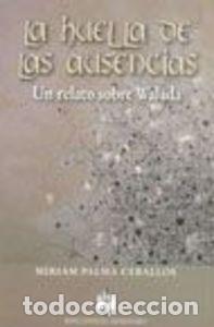 Libri: HUELLA DE LAS AUSENCIAS,LA - PALMA CEBALLOS, MIRIAM