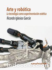 Libros: ARTE Y ROBOTICA - IGLESIAS GARCIA, RICARDO