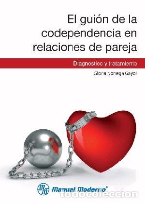 Libri: GUION DE LA CODEPENDENCIA EN RELACIONES DE PAREJA,EL - NORIEGA GAYOL, G