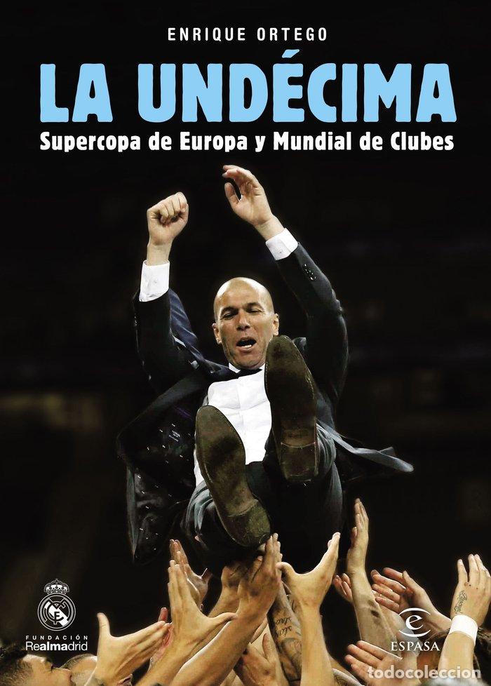 Libros: UNDECIMA SUPERCOPA DE EUROPA Y MUNDIAL DE CLUBES - ORTEGO, ENRIQUE