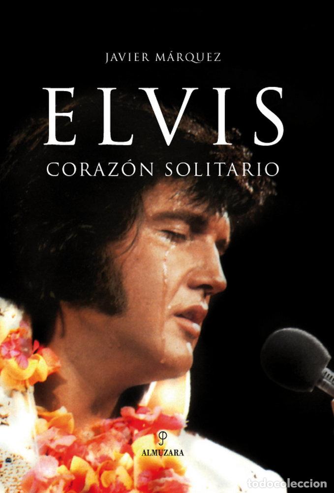 Libri: ELVIS CORAZON SOLITARIO - MARQUEZ, JAVIER
