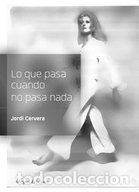 Livres: LO QUE PASA CUANDO NO PASA NADA - CERVERA NOGUES, JORDI