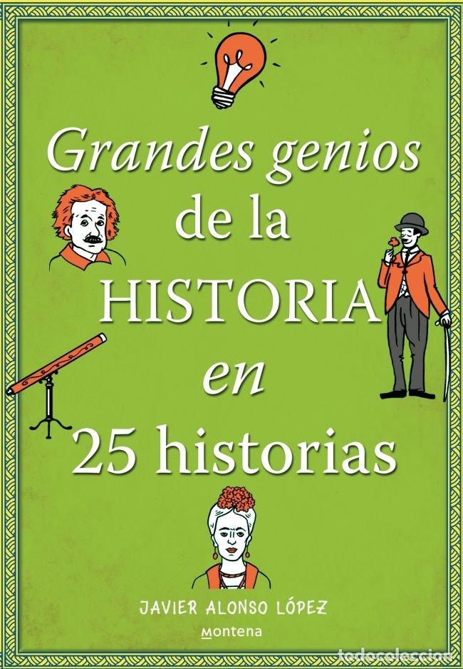 Libri: GRANDES GENIOS DE LA HISTORIA EN 25 HISTORIAS - ALONSO LOPEZ, JAVIER