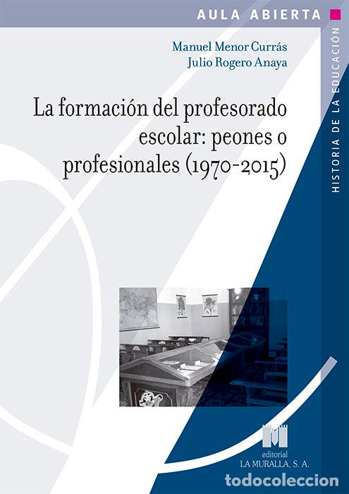 B&uuml;cher: FORMACION DEL PROFESORADO ESCOLAR PEONES O PROFESIONALES - MENOR CURRAS, MANUEL