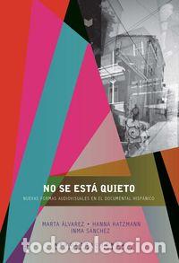Libri: NO SE ESTA QUIETO. NUEVAS FORMAS DOCUMENTALES EN EL AUDIOVIS - ALVAREZ, MARTA