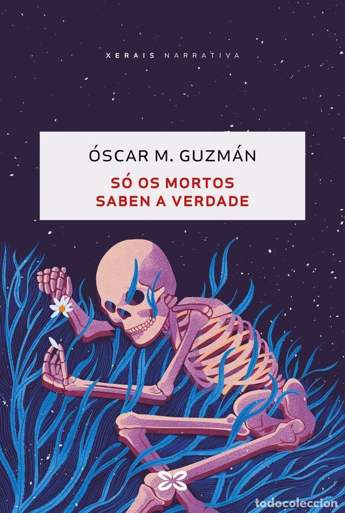 Libros: SO OS MORTOS SABEN A VERDADE - GUZMAN, OSCAR M.