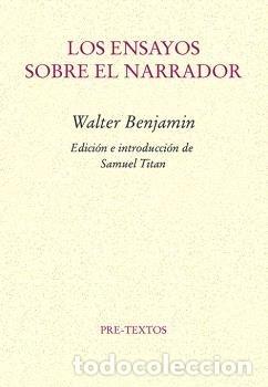 Libros: LOS ENSAYOS SOBRE EL NARRADOR - WALTER BENJAMIN