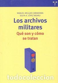 Libros: ARCHIVOS MILITARES QUE SON Y COMO SE TRATAN - MELGAR CAMARZANA, MANUEL