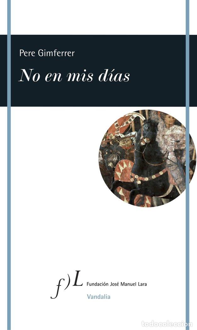 Livres: NO EN MIS DIAS - GIMFERRER, PERE