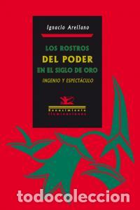 Libros: ROSTROS DEL PODER EN EL SIGLO DE ORO INGENIO Y ESPECTAC,LOS - ARELLANO, IGNACIO