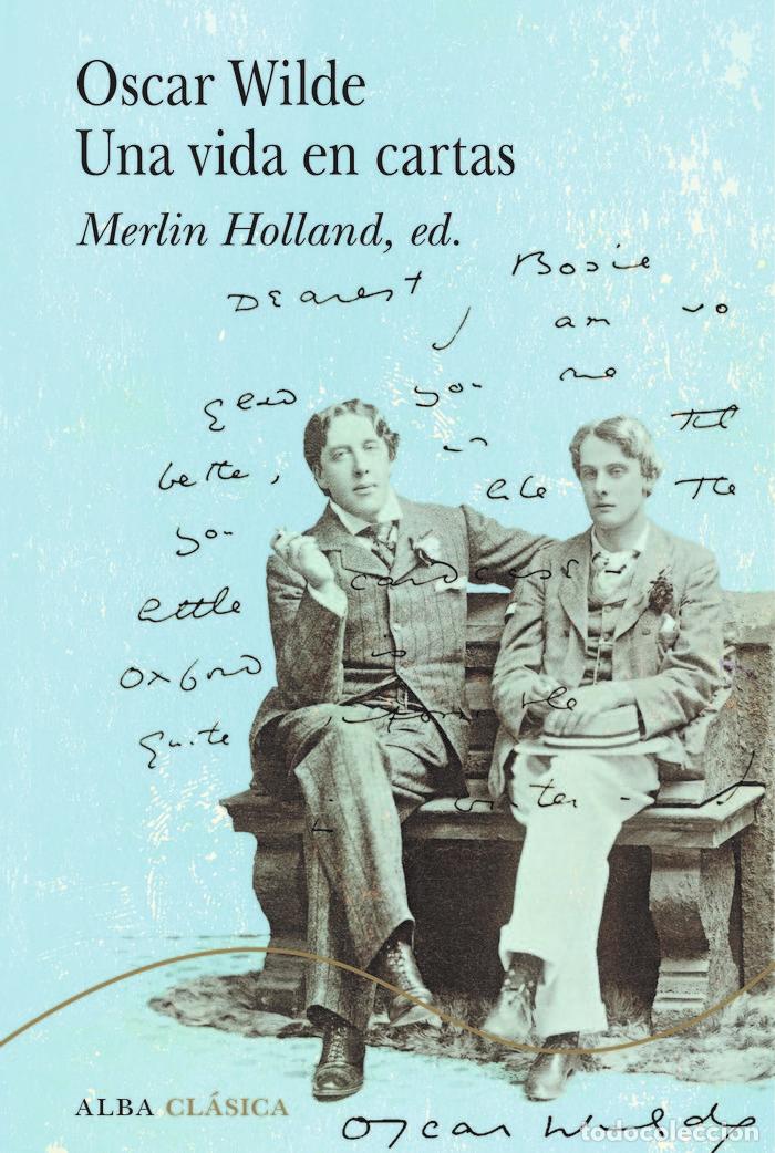Libri: OSCAR WILDE UNA VIDA EN CARTAS - WILDE, OSCAR