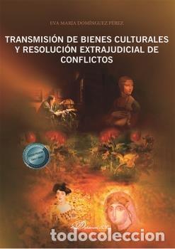 B&uuml;cher: TRANSMISION DE BIENES CULTURALES Y RESOLUCION EXTRAJUDICIAL - DOMINGUEZ PEREZ, EVA MARIA