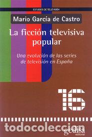 Livres: FICCION TELEVISIVA POPULAR - GARCIA DE CASTRO, M