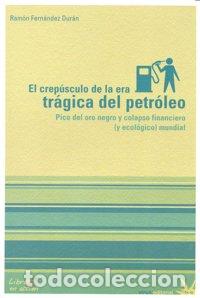 Libros: CREPUSCULO DE LA ERA TRAGICA DEL PETROLEO,EL - FERNANDEZ DURAN, RAMON