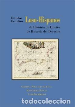 Libros: ESTUDIOS LUSO HISPANOS DE HISTORIA DEL DER - NOGUEIRA DA SILVA, CRISTINA