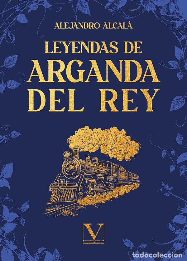 Livres: LEYENDAS DE ARGANDA DEL REY - ALCALA, ALEJANDRO