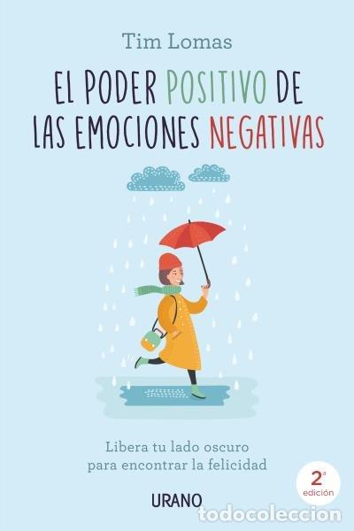 Libros: PODER POSITIVO DE LAS EMOCIONES NEGATIVAS,EL - LOMAS, TIM