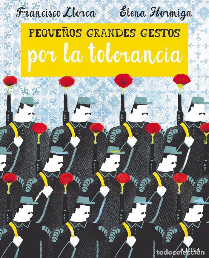 Libros: PEQUE&Ntilde;OS GRANDES GESTOS POR LA TOLERANCIA - LLORCA, FRANCISCO