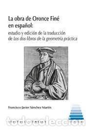 Livros: LA OBRA DE ORONCE FINE EN ESPA&Ntilde;OL: - SANCHEZ MARTIN, FRANCISCO JAVIER