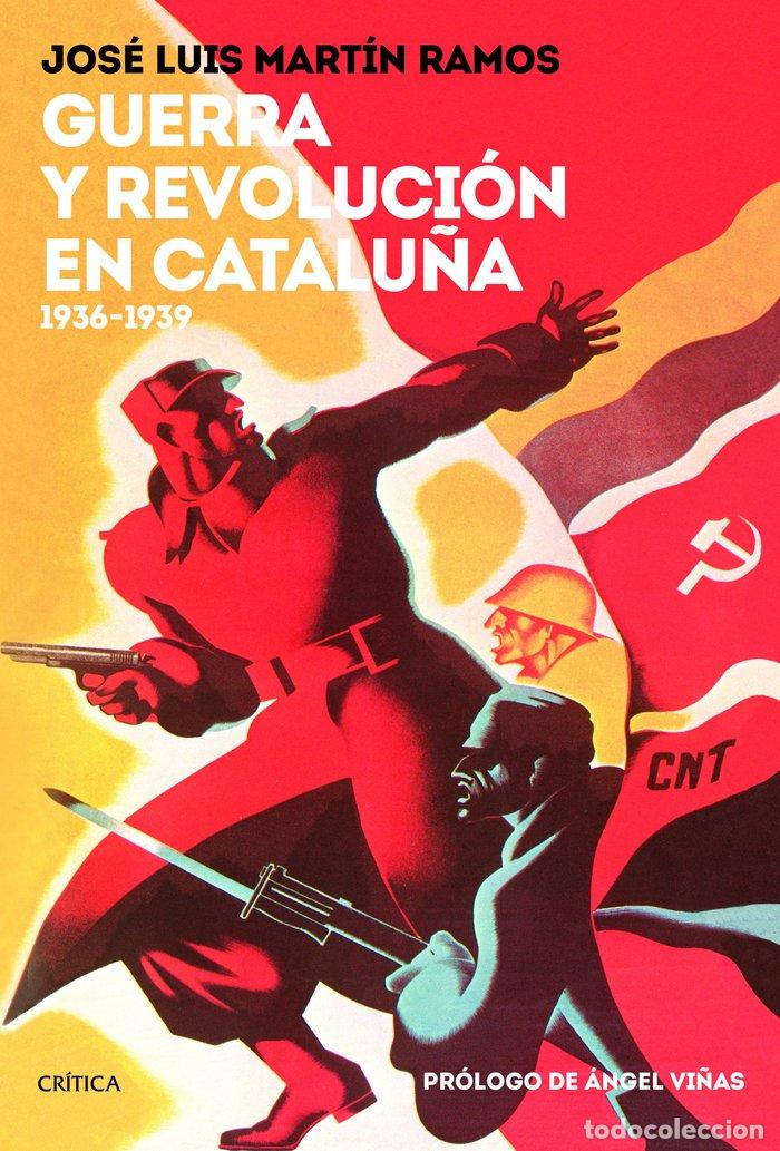 Libri: GUERRA Y REVOLUCION EN CATALU&Ntilde;A - MARTIN RAMOS, JOSE LUIS