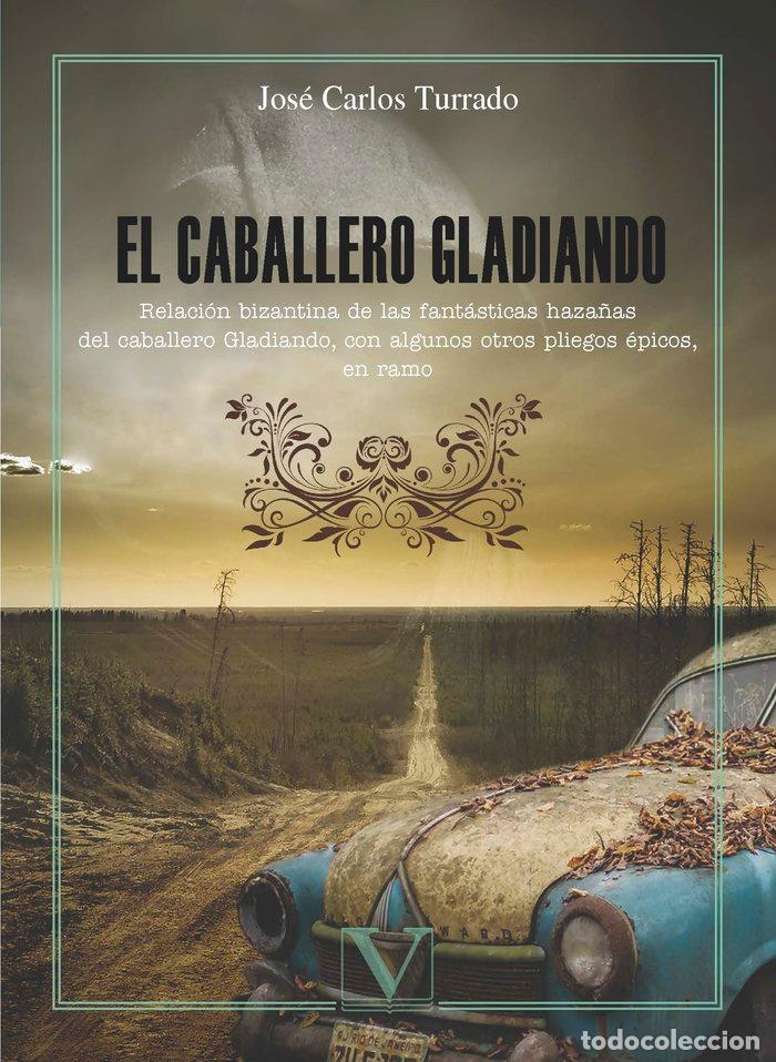 Libri: EL CABALLERO GLADIANDO - TURRADO, JOSE CARLOS