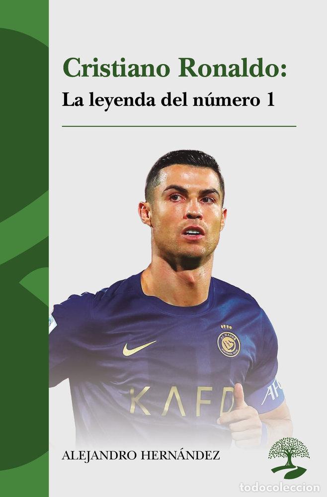 Libros: CRISTIANO RONALDO: LA LEYENDA DEL NUMERO 1 - HERNANDEZ, ALEJANDRO