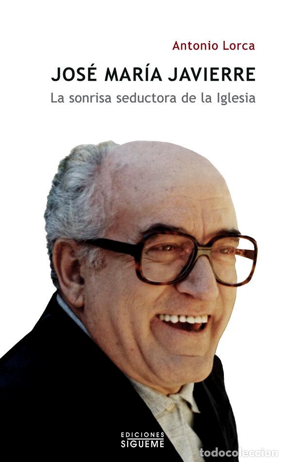 B&uuml;cher: JOSE MARIA JAVIERRE. LA SONRISA SEDUCTORA DE LA IGLESIA - LORCA, ANTONIO