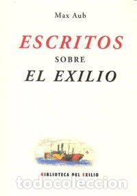 Livres: ESCRITOS SOBRE EL EXILIO - AUB, MAX