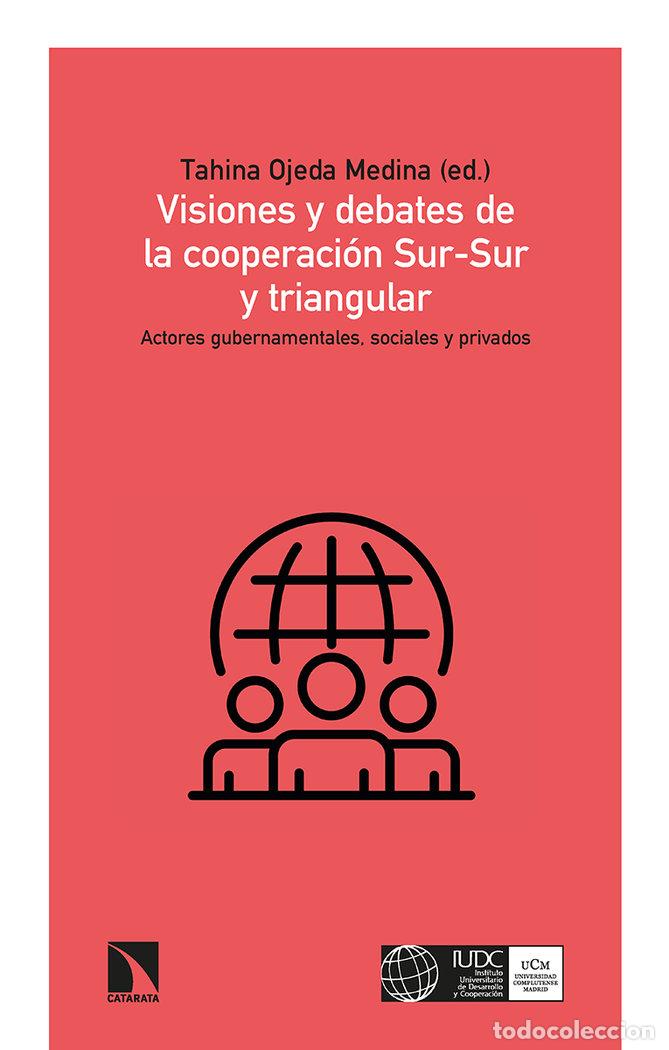 Livros: VISIONES Y DEBATES DE LA COOPERACION SUR-SUR Y TRIANGULAR - OJEDA MEDINA, TAHINA