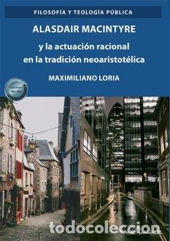 Livres: ALASDAIR MACINTYRE Y LA ACTUACION RACIONAL EN LA TRADICION N - LORIA, MAXIMILIANO J.