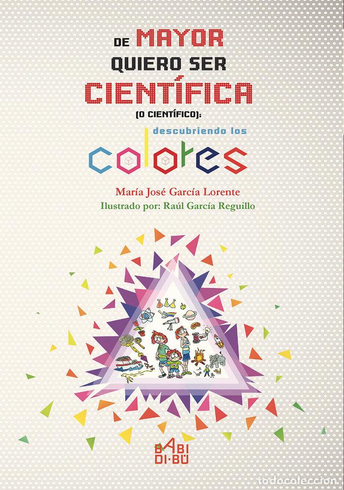 Libros: DE MAYOR QUIERO SER CIENTIFICA O CIENTIFICO - GARCIA