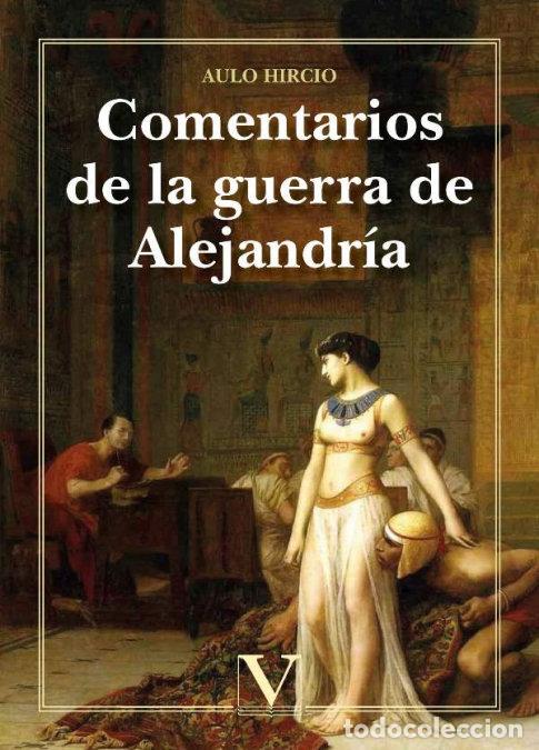 Libros: COMENTARIOS DE LA GUERRA DE ALEJANDRIA - HIRCIO, AULO
