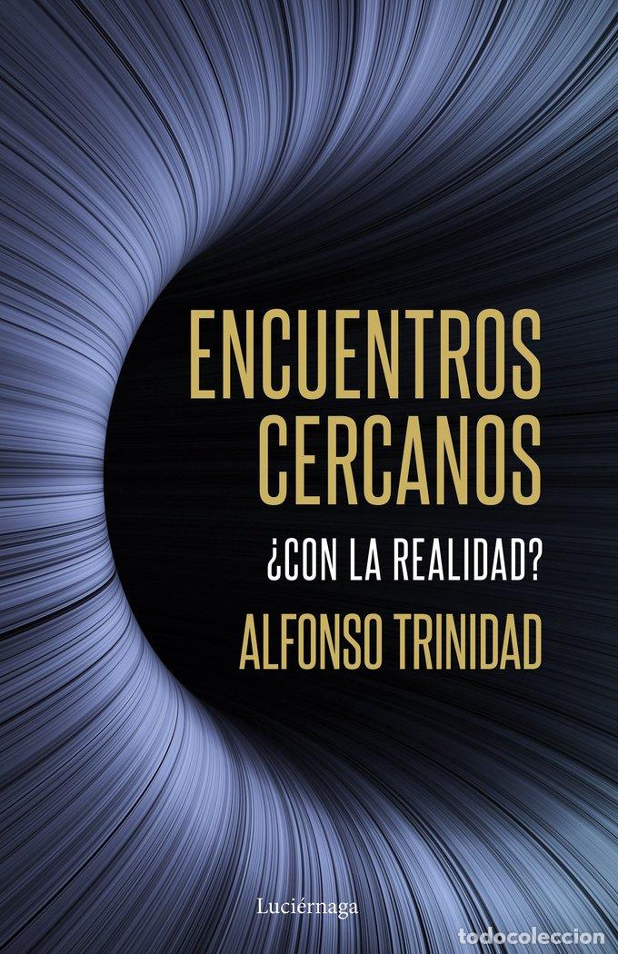 Libros: ENCUENTROS CERCANOS CON LA REALIDAD - ALFONSO TRINIDAD HERNANDEZ