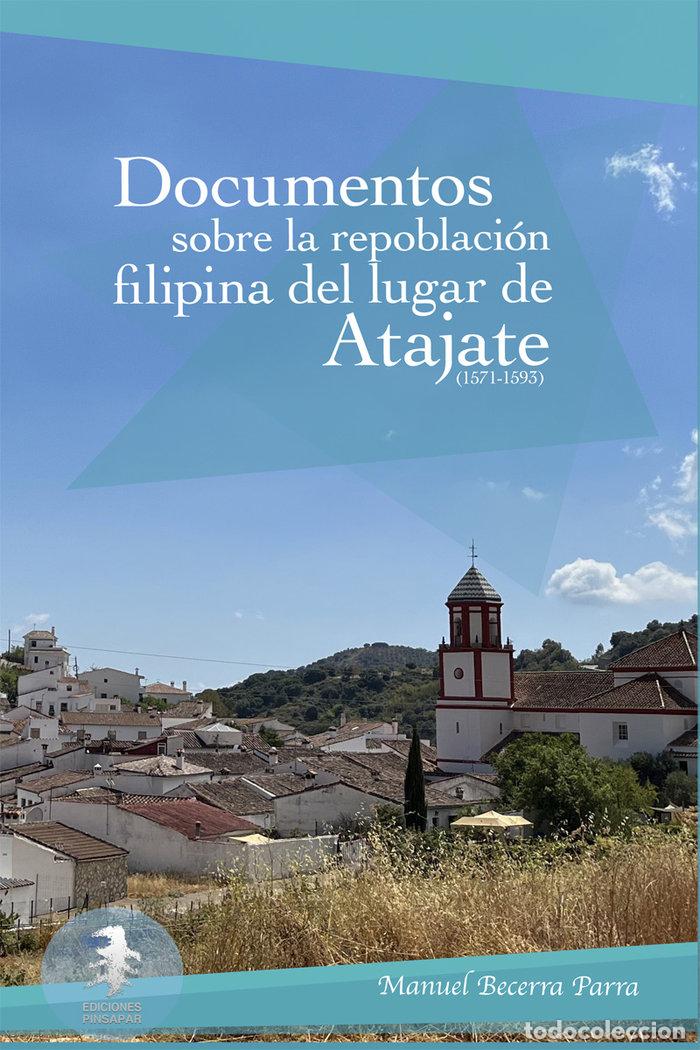 Libros: DOCUMENTOS SOBRE REPOBLACION FILIPINA DEL LUGAR DE ATAJATE - BECERRA PARRA, MANUEL