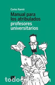 Libros: MANUAL PARA LOS ATRIBULADOS PROFESORES UNIVERSITARIOS - RAMIO, CARLES