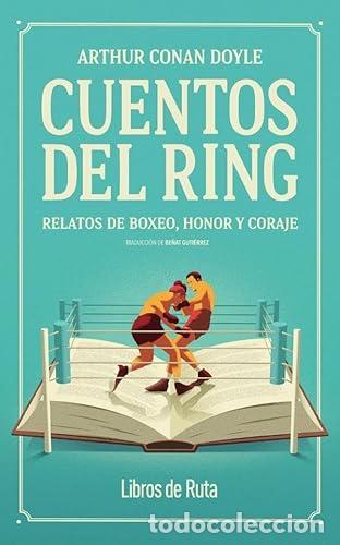 Livros: Cuentos del ring Relatos de boxeo, honor y coraje. Arthur Conan Doyle. Ed. Almuzara