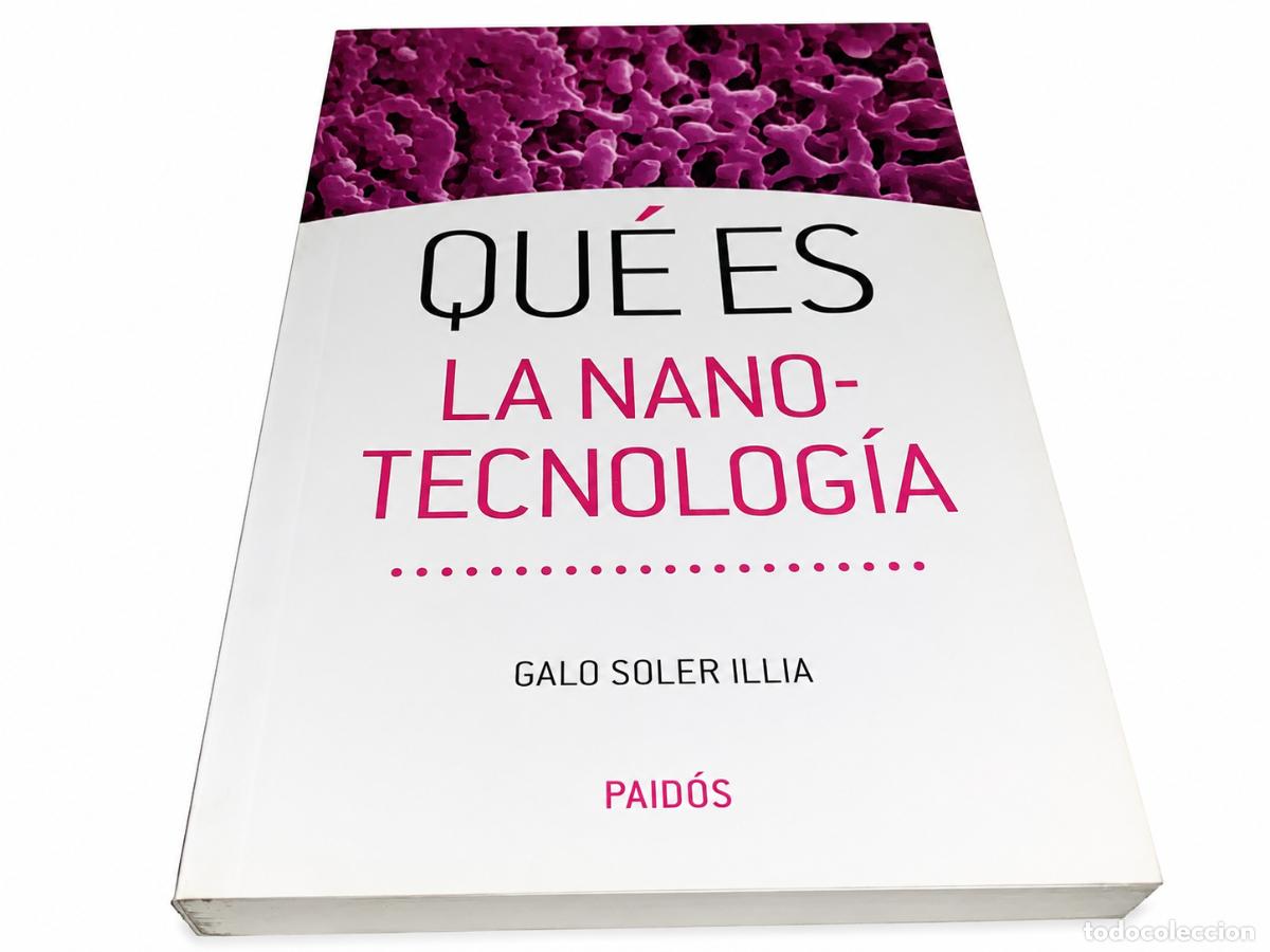 Libros: Galo Soler Illia &ndash; Qu&eacute; es la nanotecnolog&iacute;a &ndash; Paid&oacute;s &ndash; s/f &ndash; LM