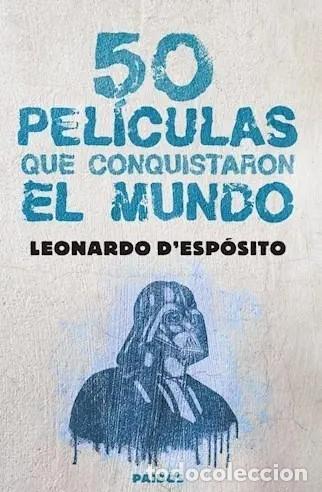 Libros: Leonardo D&rsquo;Esp&oacute;sito &ndash; 50 pel&iacute;culas que conquistaron el mundo &ndash; Paid&oacute;s &ndash; s/f &ndash; LM