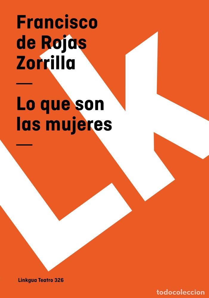 Libros: LO QUE SON LAS MUJERES - FRANCISCO DE ROJAS ZORRILLA