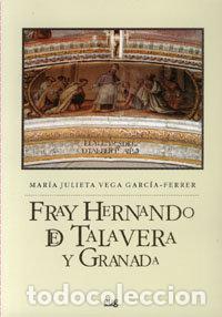 Libri: FRAY HERNANDO DE TALAVERA Y GRANADA - VEGA GARCIA-FERRER, MARIA JULIETA