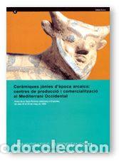 Libros: CERAMIQUES JONIES D'EPOCA ARCAICA: CENTRES DE PRODUCCIO I CO - CABRERA BONET, PALOMA