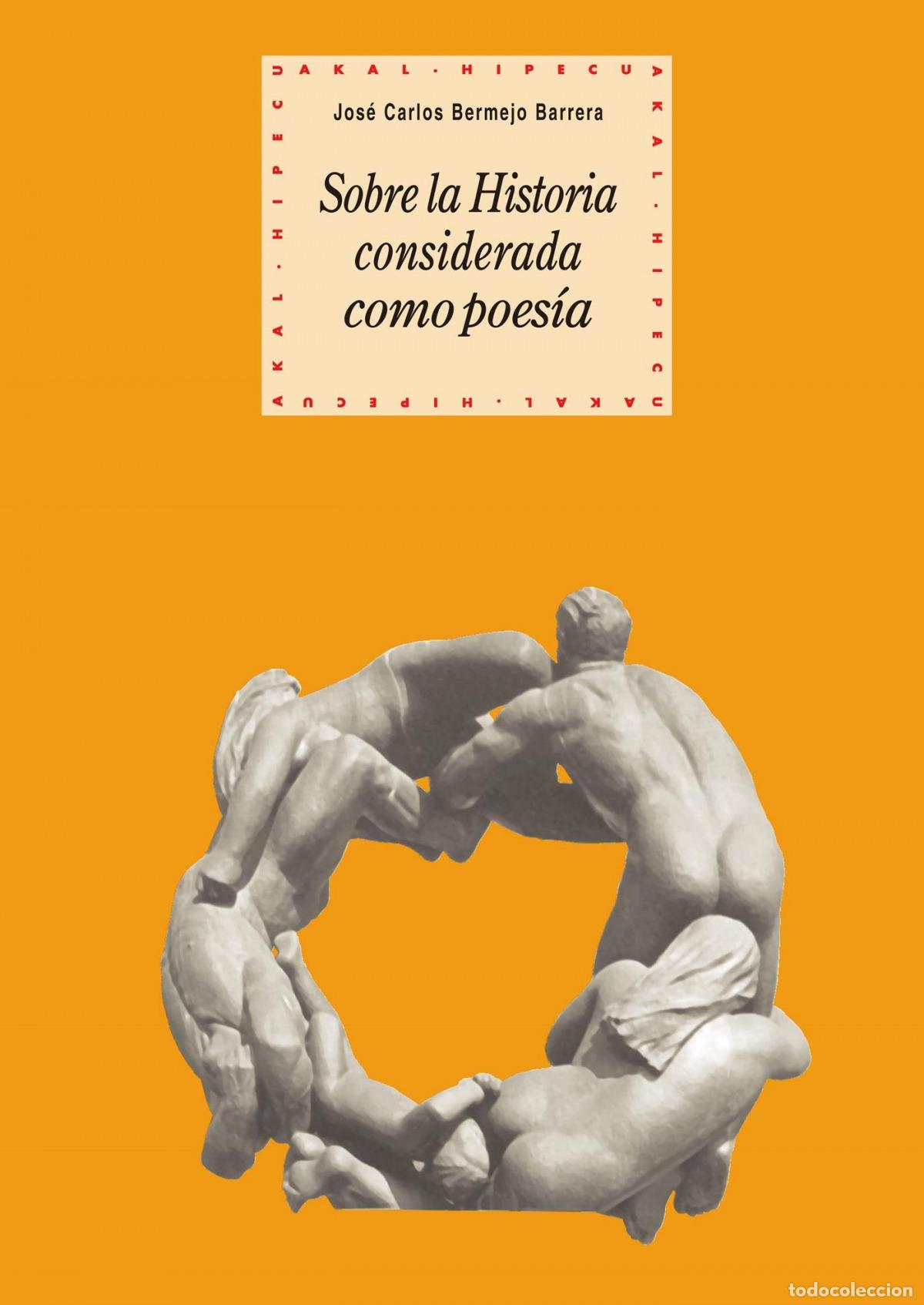 Libros: SOBRE LA HISTORIA CONSIDERADA COMO POES&Iacute;A - Bermejo Barrera, Jos&eacute; Carlos